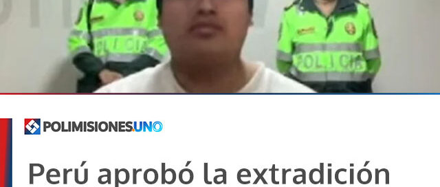 Perú aprobó la extradición del principal acusado por el triple crimen de Florencio Varela